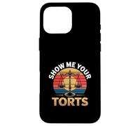 Show Me Your Torts Avocat Procureur Juridique |- Coque pour iPhone 16 Pro Max