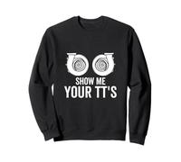 Show Me Your TT Twin Turbo Funny Car Racing Horsepower Sweatshirt