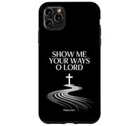 Show Me Your Ways O Lord Psaum 25:4 Verse Coque pour iPhone 11 Pro Max