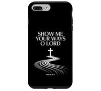 Show Me Your Ways O Lord Psaum 25:4 Verse Coque pour iPhone 7 Plus/8 Plus