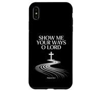 Show Me Your Ways O Lord Psaum 25:4 Verse Coque pour iPhone XS Max