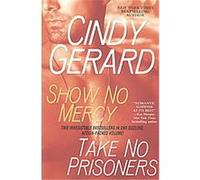 Show No Mercy -Take No Prisoners Cindy Gerard (Auteur)