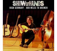 Show of Hands - High Germany: 900 Miles to Bremen