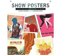 Show Posters: The Art And Practice Of Making Gig Posters (Powerhouse Factories) (Hardcover) Print Books And Powerhouse Factories, (Auteur)