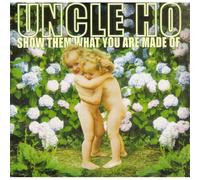 Uncle Ho - Show Them What You Are Made of