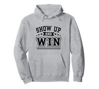 Show Up and Win Sweat à Capuche