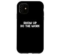 Show Up Do The Work Blue Collar Work Ethic Saying Design Coque pour iPhone 11