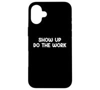 Show Up Do The Work Blue Collar Work Ethic Saying Design Coque pour iPhone 16 Plus