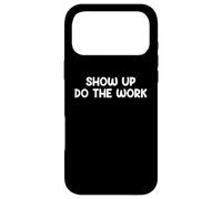 Show Up Do The Work Blue Collar Work Ethic Saying Design Coque pour iPhone 17 Pro Max