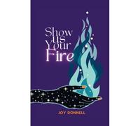 Show Us Your Fire