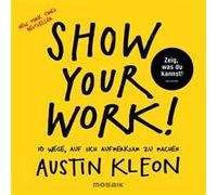 Show your work! | Austin Kleon Austin KleonAustin Kleon (Auteur)