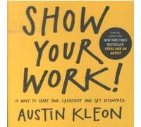Show your work! Austin Kleon (Auteur)