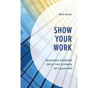 Show Your Work Teaching Smarter with the Science of Learning - Beth Hawks - Bloomsbury Academic - ebook (ePub) - Livre