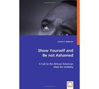 Show Yourself And Be Not Ashamed: A Call To The African American Male For Visibility