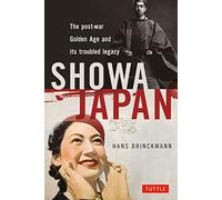 Showa Japan: The Post-War Golden Age and Its Troubled Legacy