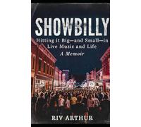 SHOWBILLY: Hitting it Big--and Small--in Live Music and Life