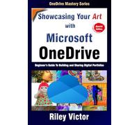 Showcasing Your Art with OneDrive: Beginner’s Guide To Building and Sharing Digital Portfolios