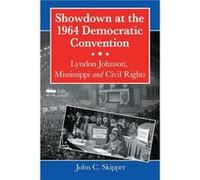 Showdown at the 1964 Democratic Convention - John C. Skipper - McFarland amp Co Inc - Livre en Anglais - Paperback John C. SkipperJohn C. Skipper (Auteur)