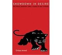 Showdown in Desire: The Black Panthers Take a Stand in New Orleans Arend, Orissa (Auteur)