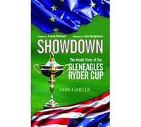 Showdown: The Inside Story of the Gleneagles Ryder Cup Iain Carter (Auteur)