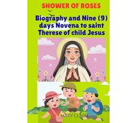 Shower of Roses: The Biography and Novena Prayers of Saint Therese of the Child Jesus