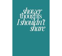 shower thoughts I shouldn't share | Funny Journal For Gags | 120 Lined pages: awkward ideas. zero filter. you’re welcome.