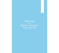 Shower Thoughts Notebook: A Journal for Unexpected Genius: Witty Notes for Sudden Epiphanies | A Great Gift for Thinkers and Dreamers