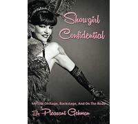 Showgirl Confidential: My Life Onstage, Backstage, And On The Road