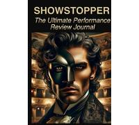 SHOWSTOPPER: The Ultimate Performance Review Journal