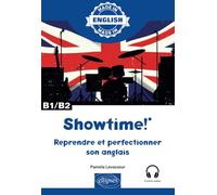 Showtime! - Reprendre et perfectionner son anglais - B1/B2 - avec fichiers audio