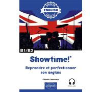 Showtime! - Reprendre et perfectionner son anglais - B1/B2 - avec fichiers audio - Pamela Levasseur - Ellipses - broché - Méthode de langue