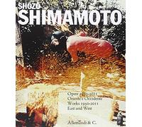 Shozo Shimamoto. Opere 1950-2011. Oriente e Occidente-Works 1950-2011 East and West. Catalogo della mostra (Reggio Emilia, 25 settembre 2011-8 gennaio 2012). Ediz. bilingue