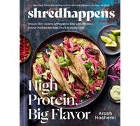 shredhappens: High Protein, Big Flavor Unlock 100+ Grams of Protein a Day with 100 Easy, Flavor-Packed Recipes You'll Actually Love; A Mediterranean Cookbook - Arash Hashemi - Rodale Books - ebook (eP
