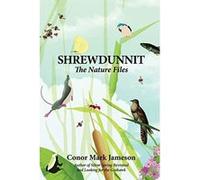 Shrewdunnit: The Nature Files Conor Mark Jameson (Auteur)