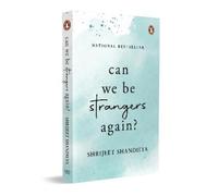 Shrijeet Shandilya – Can We Be Strangers Again? – A National Bestseller – Poche
