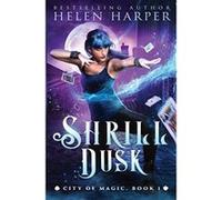Shrill Dusk (City of Magic) - [Livre en VO] Helen Harper (Auteur)