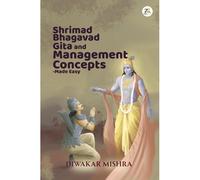 Shrimad Bhagavad Gita And Management Concepts - Made Easy