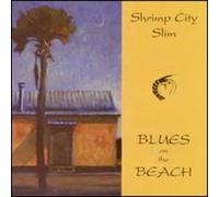 Shrimp City Slim - Blues on The Beach