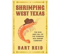 Shrimping West Texas by Bart Reid Bart Reid (Auteur)