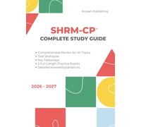 SHRM-CP CERTIFICATION EXAM COMPLETE STUDY GUIDE: Comprehensive Review for All Topic - Key Strategies - 2 Full-Length Practice Exams with Answer Explanations