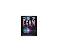 Shrm-Cp Exam Blueprint #1 Guide For Preparation And Master The Society For Human Resource Management Certified Professional Exam