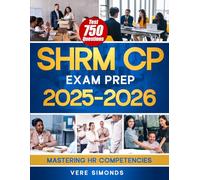 SHRM CP Exam Prep 2025-2026: Mastering HR Competencies | The Ultimate Guide to Success on the SHRM Certification Exams with 750 Test Questions, Comprehensive Strategies and Practice Materials
