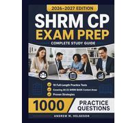SHRM CP Exam Prep 2026-2027: Complete Coverage of All 23 SHRM BASK Content Areas with 10 Full-Length Practice Tests, 1,000 Q&A, plus 10 Proven Strategies for First-Time Certification Success