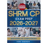 SHRM CP EXAM PREP 2026-2027: Mastering HR Competencies | The Ultimate Guide to Success on the SHRM Certification Exams with Comprehensive Strategies and Practice Materials