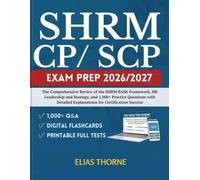 SHRM-CP/ SCP EXAM PREP 2026/2027: The Comprehensive Review of the SHRM BASK Framework, HR Leadership and Strategy, and 1,000+ Practice Questions ... Explanations for Certification Success