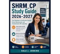 SHRM_CP Study Guide 2026-2027: Your Roadmap to Certification Success, Career Advancement, and Transformative HR Leadership