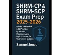 SHRMCP & SHRMSCP Exam Prep 2025-2026: Ultimate AllinOne Guide: Proven Strategies + 500+ Practice Questions, Flashcards, and Digital Review for Guaranteed Success on the Society for Human Resource Mana