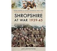 Shropshire at War 1939-45 (Towns & Cities in World War Two) - [Version Originale] Inconnu (Auteur)