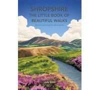Shropshire - The Little Book of Beautiful Walks: 20 Mini Countryside Adventures
