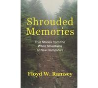 Shrouded Memories: True Stories from the White Mountains of New Hampshire by Floyd W. Ramsey (2002-07-04)
